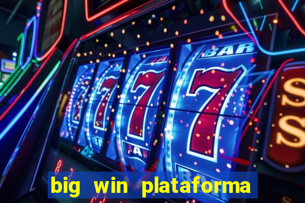 big win plataforma de jogos